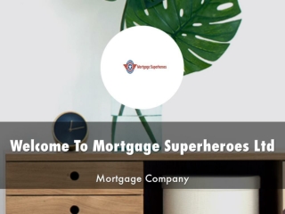 Detail Presentation Mortgage Superheroes Ltd