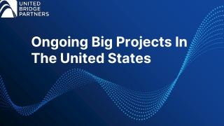 Ongoing Big Projects In The United States