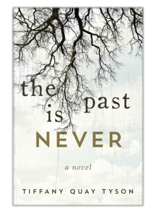 [PDF] Free Download The Past Is Never By Tiffany Quay Tyson