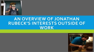 An Overview of Jonathan Rubeck’s Interests Outside Of Work