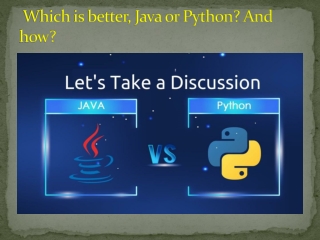 Which is better, Java or Python? And how?