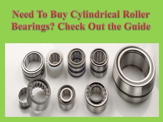 Need To Buy Cylindrical Roller Bearings? Check Out the Guide