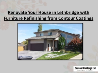 Renovate Your House in Lethbridge with Furniture Refinishing from Contour Coatings