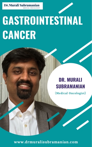 Gastrointestinal cancer | Best Medical Oncologists in Bangalore | Dr. Murali Subramanian