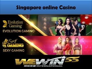 while choosing Singapore online Casino is pretty basic