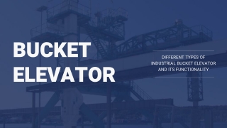 Different types of industrial bucket elevator and its functionality