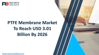 PTFE Membrane Market  Size, Cost Structures,  Statistics and Forecasts to 2027