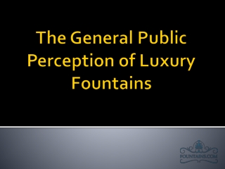 The General Public Perception of Luxury Fountains
