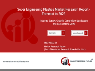 Super Engineering Plastics Industry - Analysis, Growth, Size, Trends, Competitive Landscape, Overview and Forecast 2025
