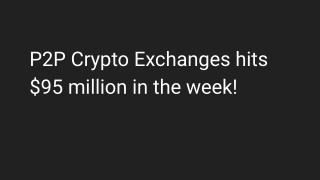 P2P Crypto Exchanges hits $95 million in the week!