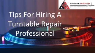 Tips For Hiring A Turntable Repair Professional