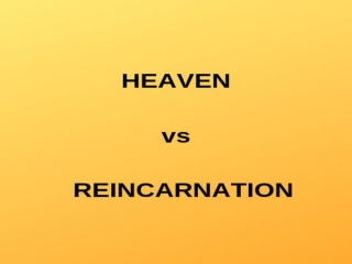 HEAVEN OR REINCARNATION