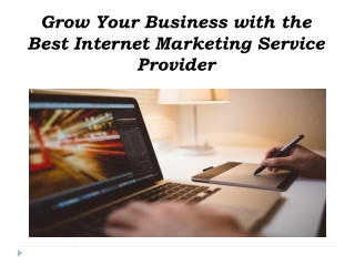 Grow Your Business with the Best Internet Marketing Service Provider