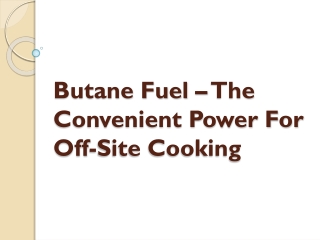 Butane Fuel – The Convenient Power For Off-Site Cooking