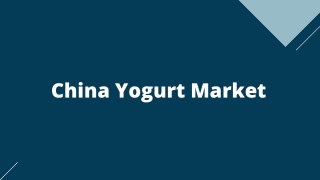 China Yogurt Market Insights, Current And Future Market Trends & Forecast Till 2027