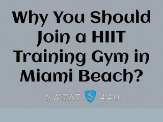 Why You Should Join a HIIT Training Gym in Miami Beach?