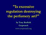 Is excessive regulation destroying the perfumery art