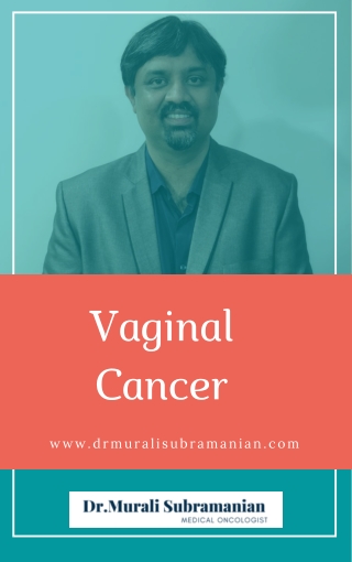 Vaginal Cancer Treatment in Bangalore | Best Medical Oncologist in Bangalore | Dr. Murali Subramanian