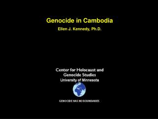 Genocide in Cambodia Ellen J. Kennedy, Ph.D.