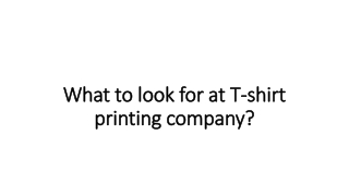 What to look for at T-shirt printing company?