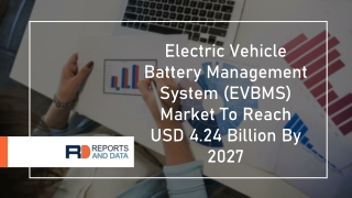 Electric Vehicle Battery Management System (EVBMS) Market  Size, Cost Structure, Growth Analysis and Forecasts to 2027