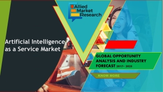 Artificial Intelligence As a Service Market Projected to Hit $77,047.7 million, Growing At a CAGR of 56.7% From 2018 to