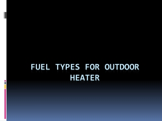 Fuel Types for Outdoor Heater