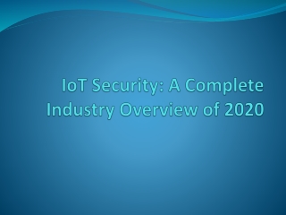 IoT Security: A Complete Industry Overview of 2020 | Growth Market Reports