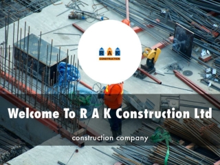 Detail Presentation R A K Construction Ltd