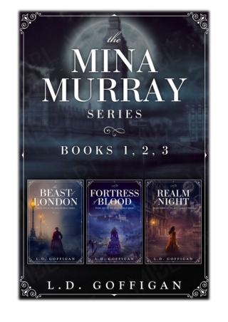[PDF] Free Download The Mina Murray Complete Series: Books 1-3 By L.D. Goffigan