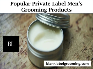 Popular Private Label Men’s Grooming Products By Blank Label