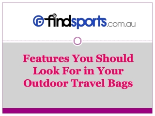 Features You Should Look For in Your Outdoor Travel Bags