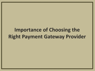 Importance of Choosing the Right Payment Gateway Provider