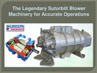 The Legendary Sutorbilt Blower Machinery for Accurate Operations