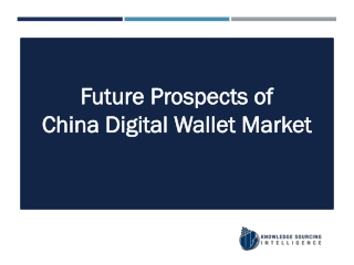 China Digital Wallet Market By Knowledge Sourcing Intelligence