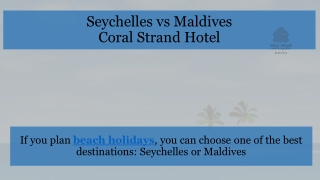 Seychelles vs Maldives by Coral Strand Hotel