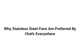 Why Stainless Steel Pans Are Preferred By Chefs Everywhere