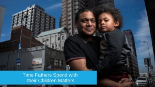 Time Fathers Spend with  their Children Matters