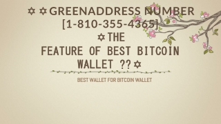 ✡✡GreenAddress Number [1-810-355-4365] ✡The feature of Best Bitcoin Wallet ??✡