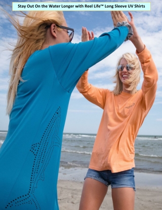 Stay Out On the Water Longer with Reel Life™ Long Sleeve UV Shirts
