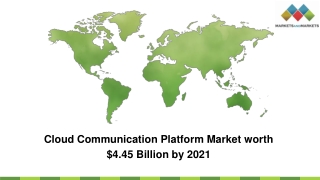 Cloud Communication Platform Market is expected to grow $4.45 Billion by 2021