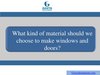 What kind of material should we choose to make windows and doors?