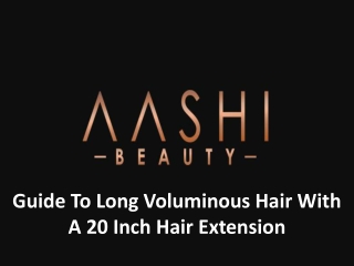 Guide To Long Voluminous Hair With A 20 Inch Hair Extension