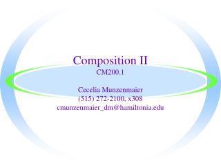 Composition II CM200.1 Cecelia Munzenmaier (515) 272-2100, x308 cmunzenmaier_dm@hamiltonia.edu