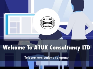 Detail Presentation About A1UK Consultancy LTD