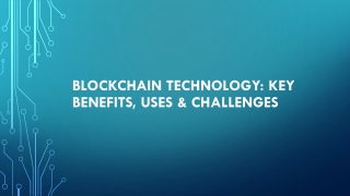 Blockchain Technology: Key Benefits, Uses & Challenges