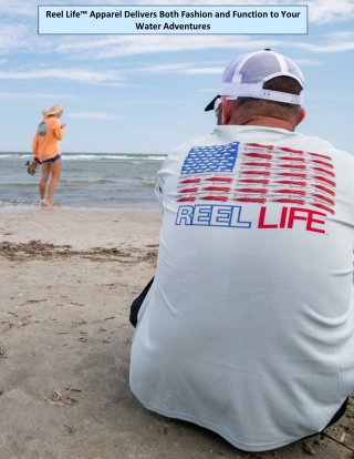 Reel Life™ Apparel Delivers Both Fashion and Function to Your Water Adventures
