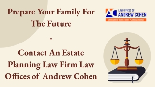 Prepare Your Family For The Future - Contact An Estate Planning Law Firm Law Offices of Andrew Cohen