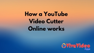 How a YouTube Video Cutter Online works