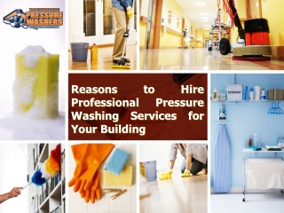 Reasons to Hire Professional Pressure Washing Services for Your Building